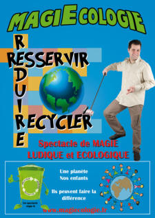 Nouveauté 2020. MAgiecologie le spectacle de magie sur l'écologie triple R. Réduire, réutilsier et Recycler